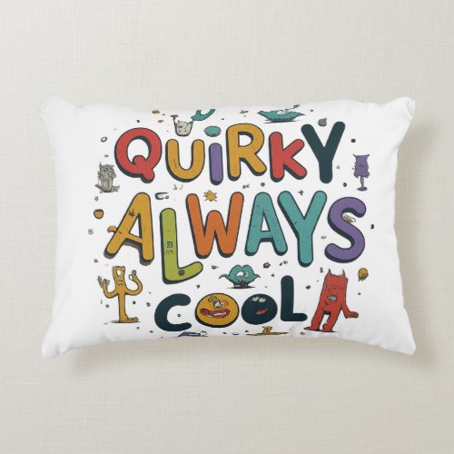 Quirky Always cool  Accent Pillow