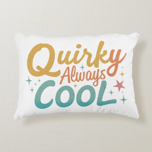 Quirky Always Cool Accent Pillow