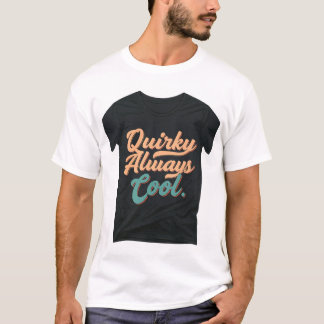Quirky Always Cool T-Shirt