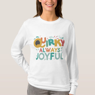 Quirky Always Joyful T-Shirt