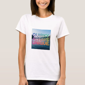Quirky Always Unique  T-Shirt