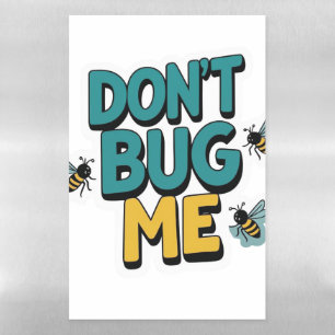 Quirky Bee Pun – Don’t Bug Me Artwork Magnetic Dry Erase Sheet