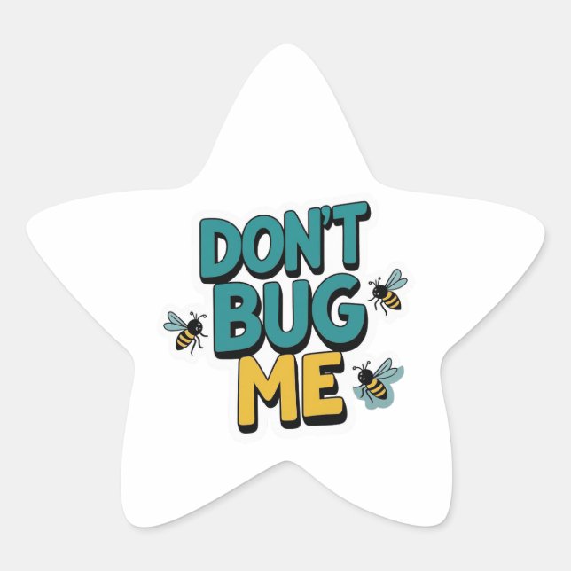 Quirky Bee Pun – Don’t Bug Me Artwork Star Sticker (Front)