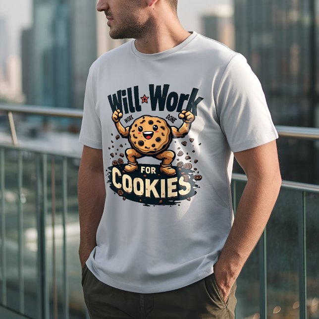 Quirky Cookie T-Shirt: "Will Work for Cookies" T-Shirt (Creator Uploaded)