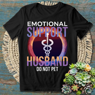 Quirky Humor - Emotional Support Husband Saying T-Shirt