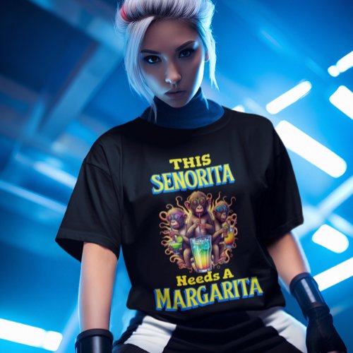 Quirky Monkey senorita needs a margarita T_Shirt
