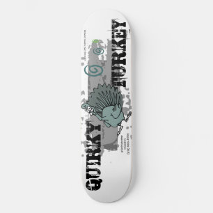 QUIRKY TURKEY Skate Life Custom Deck