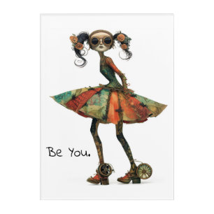 Quirky Whimsical Woman - Be You. Acrylic Print