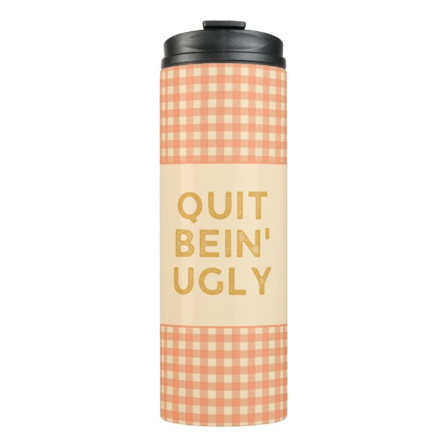 Quit Bein' Ugly Country Slang Chili Thermal Tumbler (Front)