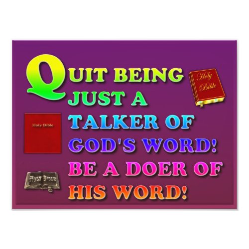 Quit Being Just A Talker Of Gods Word Be A Doer Photo Print