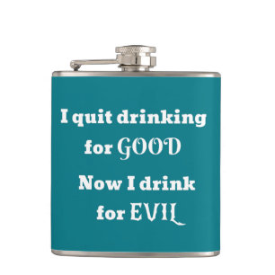 Quit Drinking For Good...Now I drink for EVIL Flask
