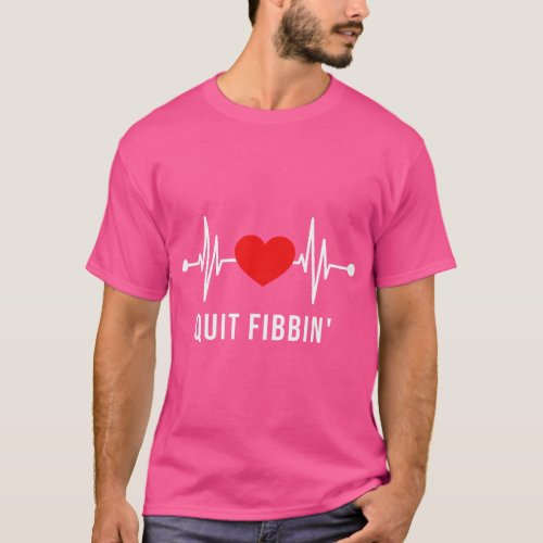 Quit Fibbin Funny Medical Atrial Fibrillation Nurs T_Shirt