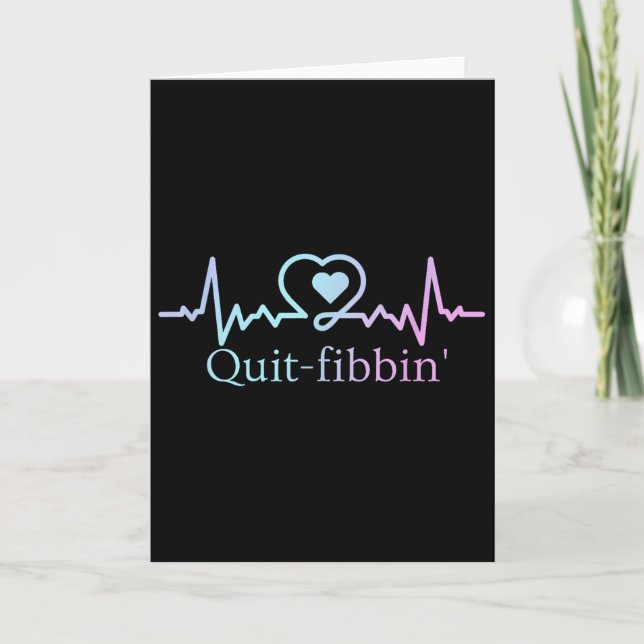 Quit Fibbing Atrial Fibrillation Nurse Funny Medic Card (Front)