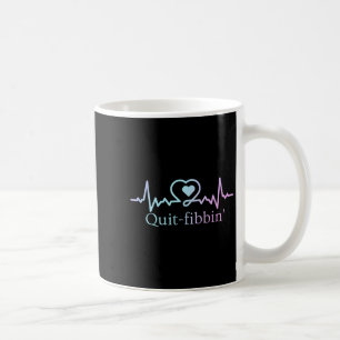 Quit Fibbing Atrial Fibrillation Nurse Funny Medic Coffee Mug