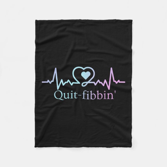 Quit Fibbing Atrial Fibrillation Nurse Funny Medic Fleece Blanket (Front)