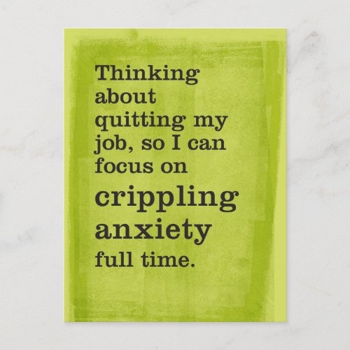 Quit Job  Focus on Crippling Anxiety Full Time Postcard