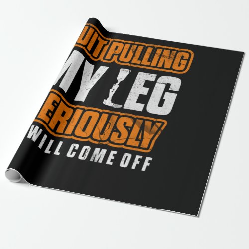Quit Pulling My Leg Amputee Wheelchair Prosthetic Wrapping Paper