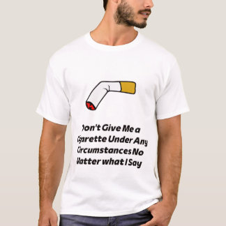 quit smoking broken Cigarette funny T-Shirt
