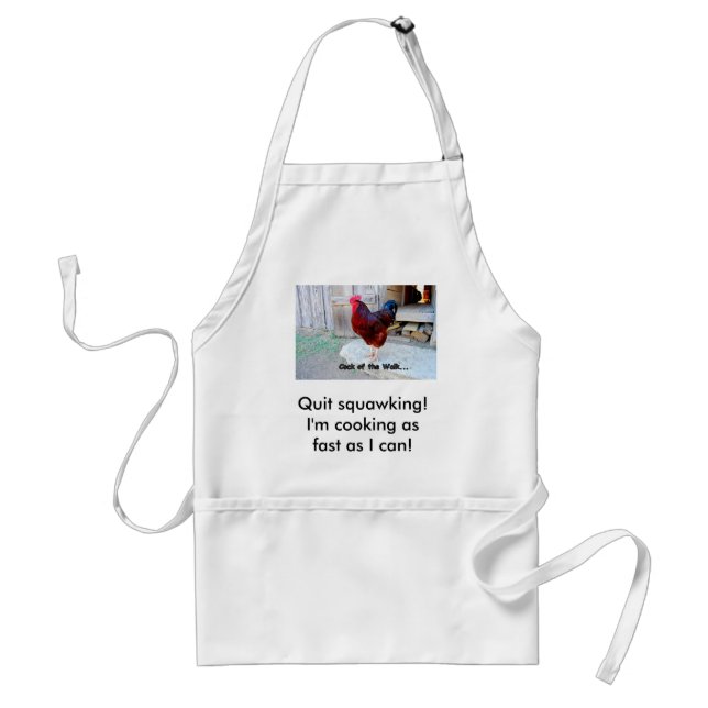 Quit squawking! I'm cooking as fast ...Apron Adult Apron (Front)