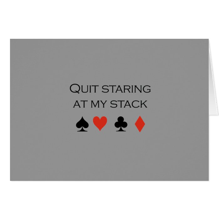 Quit staring at my stack T shirt Card