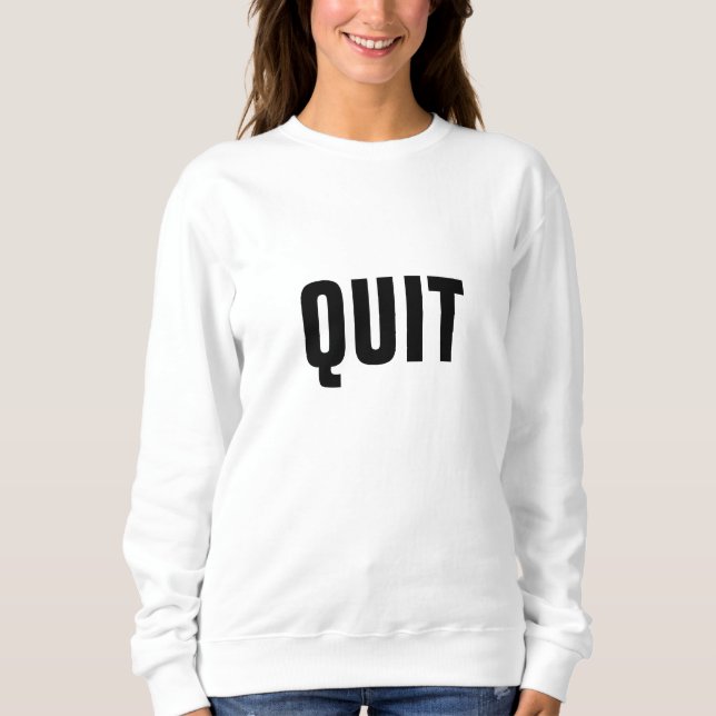 quit sweatshirt (Front)