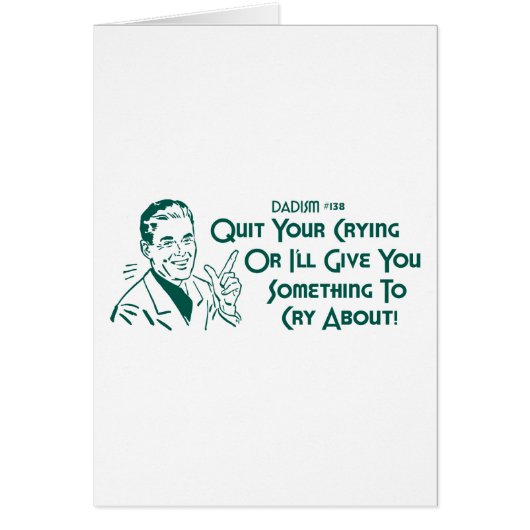 Quit Your Crying Or I'll Give You Something To Cry (Front)