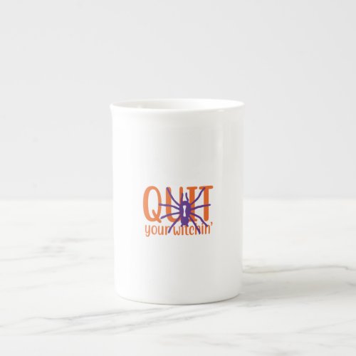 quit your witchin bone china mug