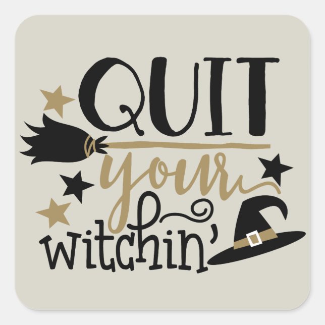 Quit your witchin Halloween Holiday sticker (Front)