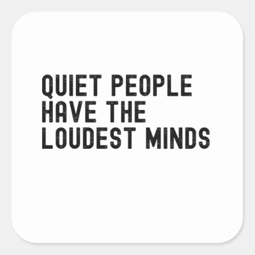 Quite People Have The Loudest Minds Square Sticker