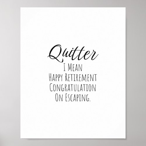 Quitter - Funny Retirement gift for man and woman 
