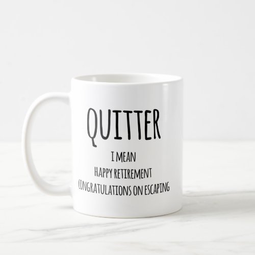 Quitter Retirement Gift Funny Retirement Gift  Co Coffee Mug
