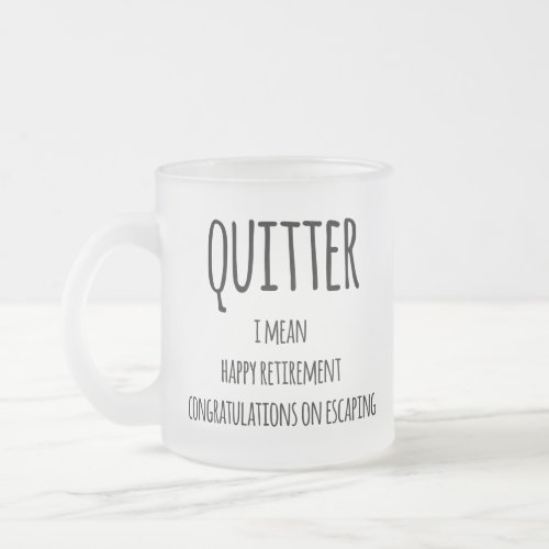 Quitter Retirement Gift Funny Retirement Gift  Co Frosted Glass Coffee Mug