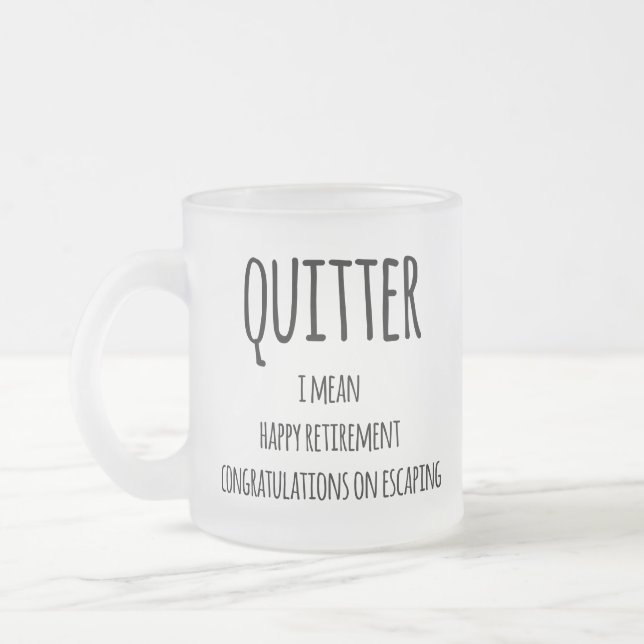 Quitter Retirement Gift, Funny Retirement Gift  Co Frosted Glass Coffee Mug (Left)