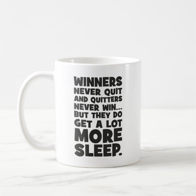 Quitters Never Win But They Get More Sleep - Funny Coffee Mug (Left)