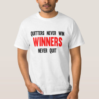 Quitters never win winners never quit T-Shirt