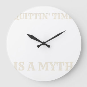 Quittin' Time Is a Myth — Acrylic Wall Clock