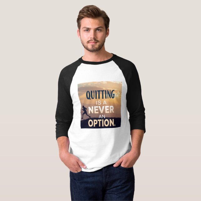 Quitting Is Never an Option | Motivational Never G T-Shirt (Front Full)