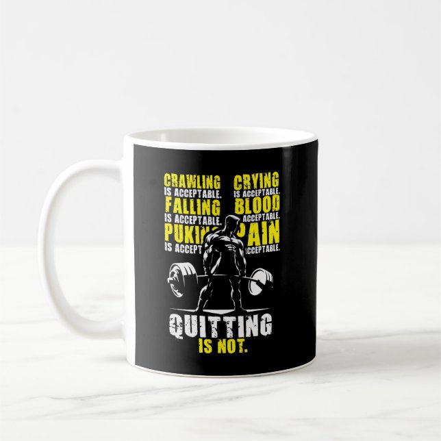 Quitting Is Not Acceptable - Motivational Gym Coffee Mug (Left)