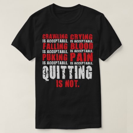 Quitting Is Not Acceptable - Workout Motivational T-shirt