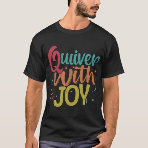 Quiver with Joy  T_Shirt