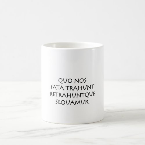 Quo nos fata trahunt retrahuntque coffee mug