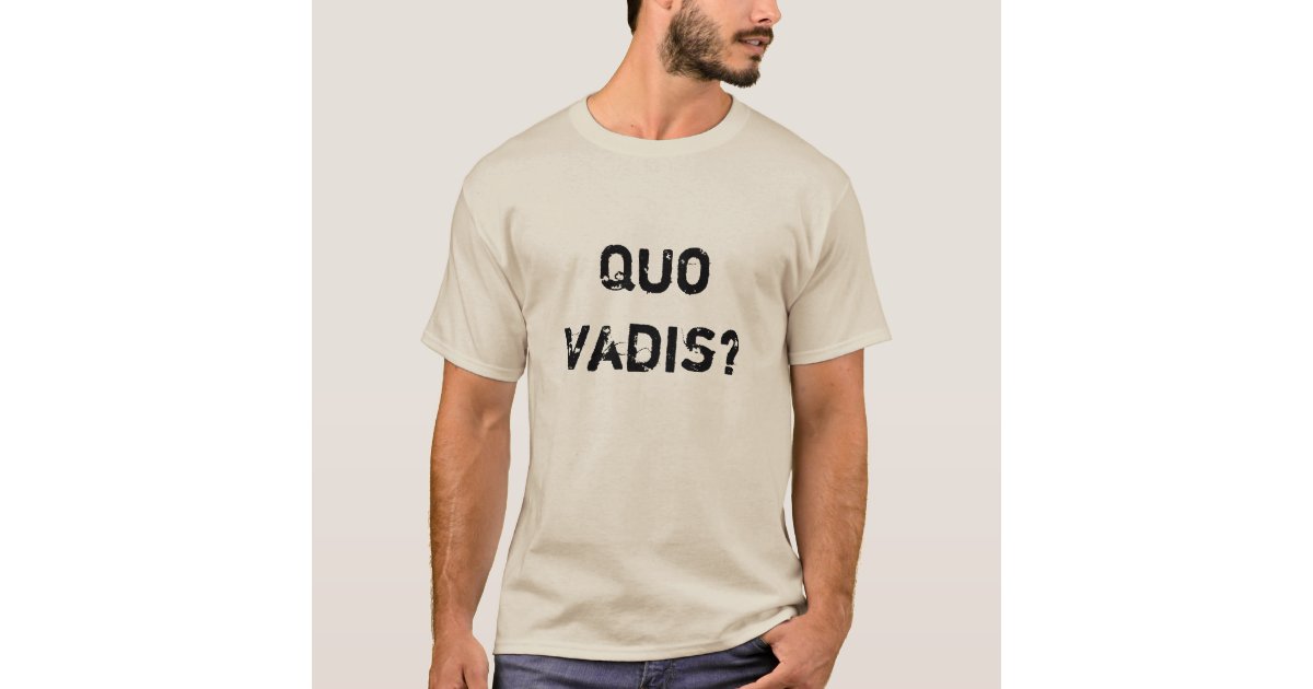 quo vadis shirt