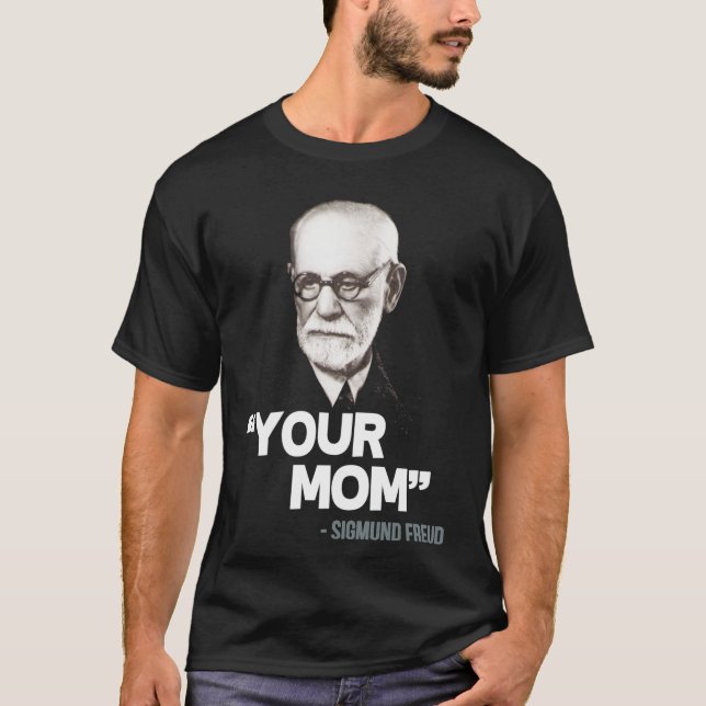 "Your Mom" - Sigmund Freud Quote Essenti T-Shirt (Front)