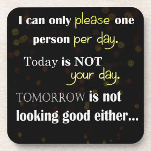 Quotation - I can only please one person per day Beverage Coaster