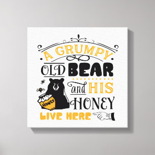 Quote A grumpy old bear and his honey live here Canvas Print