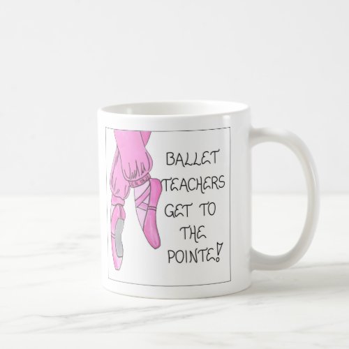 Quote about Ballet Teachers _ Gift Mug