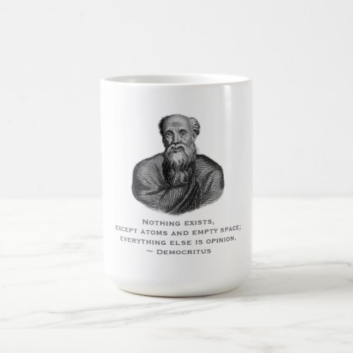 Quote about Existence Philosopher Democritus Coffee Mug
