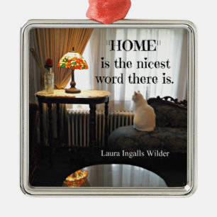 Quote about Home, by Laura Ingalls Wilder Metal Ornament