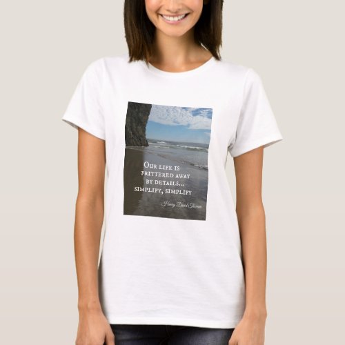 Quote about simplifing life T_Shirt
