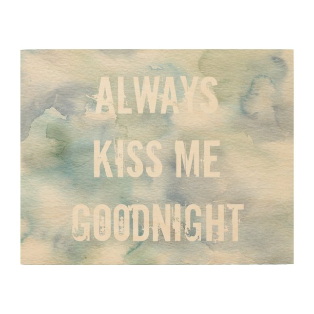 quote always kiss me goodnight wall art on wood (Front)